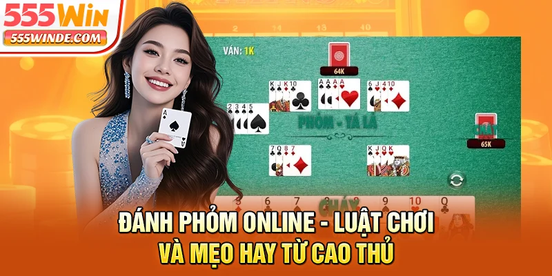 Đánh Phỏm Online - Luật Chơi Và Mẹo Hay Từ Cao Thủ