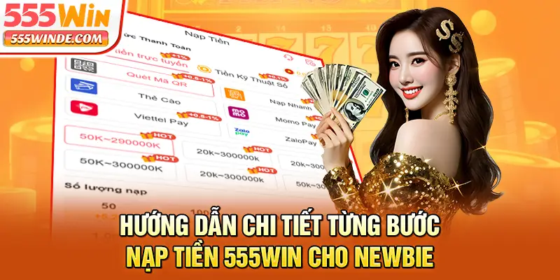 Hướng dẫn chi tiết từng bước nạp tiền 555win cho newbie