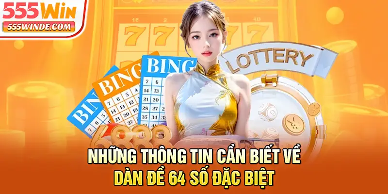 Những thông tin cần biết về dàn đề 64 số đặc biệt