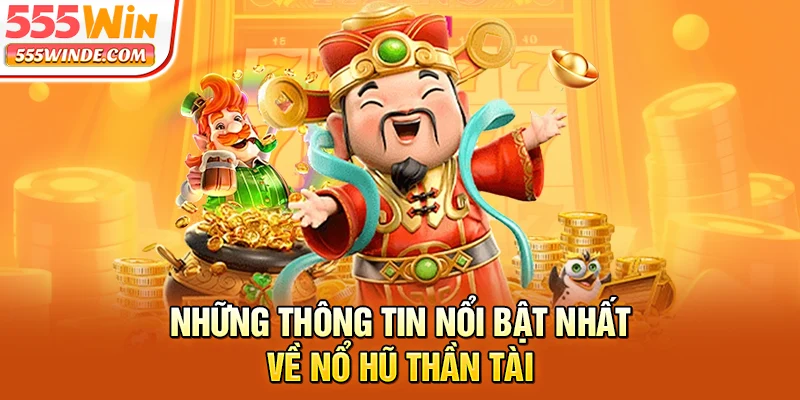 Những thông tin nổi bật nhất về Nổ Hũ Thần Tài