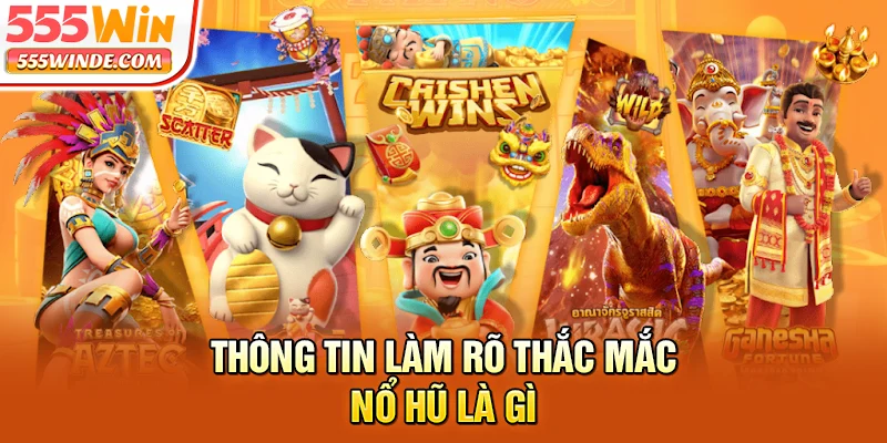 Thông tin làm rõ thắc mắc nổ hũ là gì